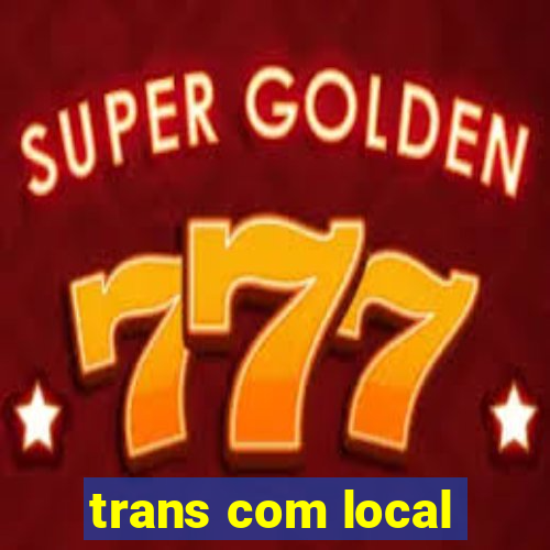 trans com local